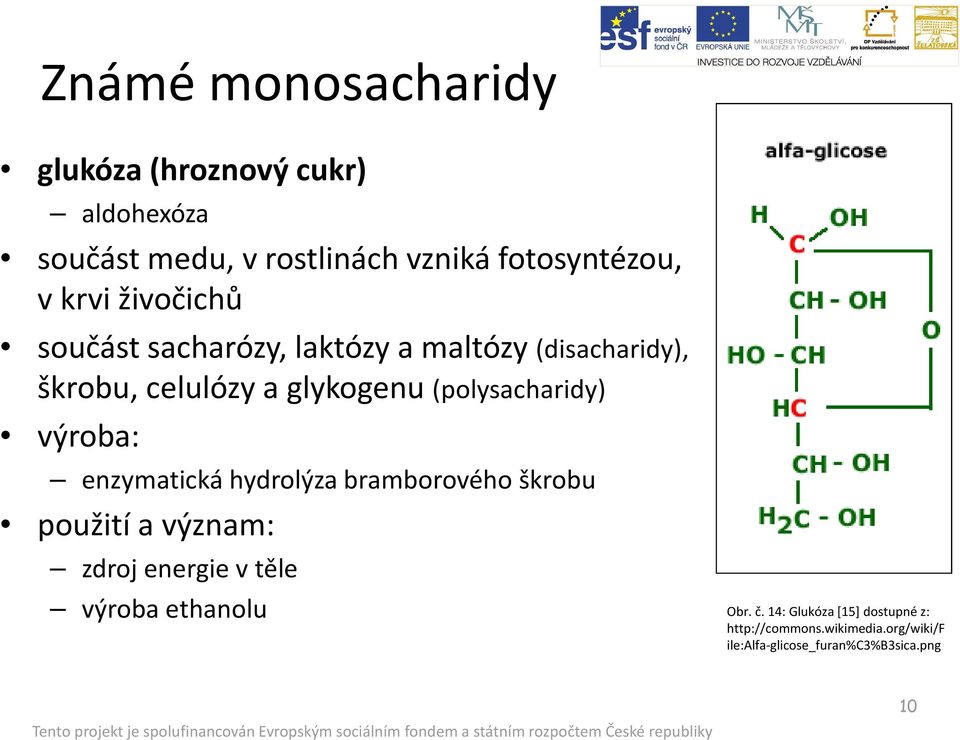 (polysacharidy) výroba: enzymatická hydrolýza bramborového škrobu použití a význam: zdroj energie v těle