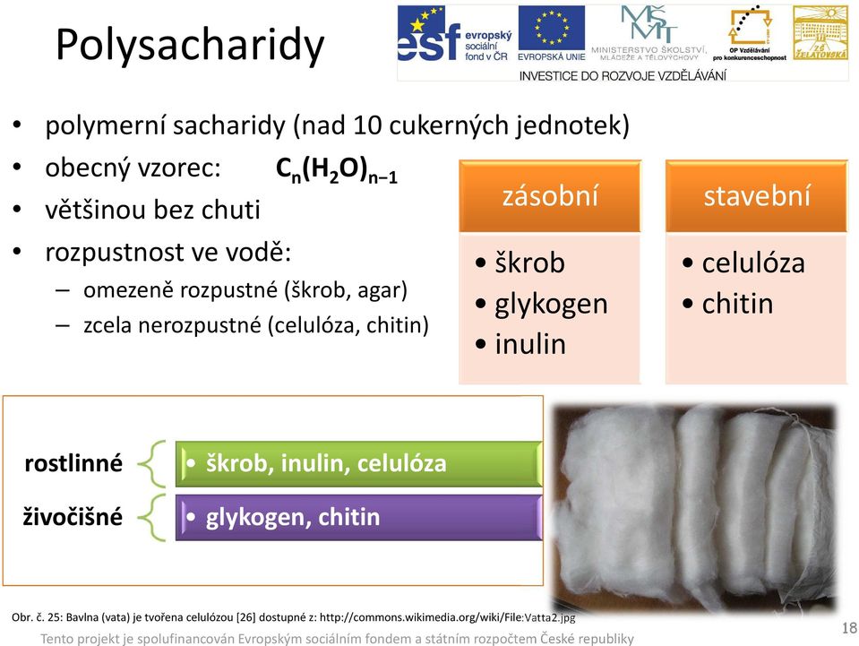 škrob glykogen inulin stavební celulóza chitin rostlinné živočišné škrob, inulin, celulóza glykogen, chitin