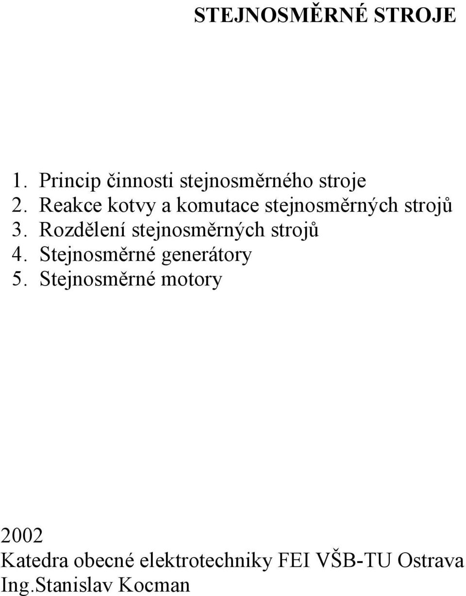 Rozdělení stejnosměrných strojů 4. Stejnosměrné generátory 5.