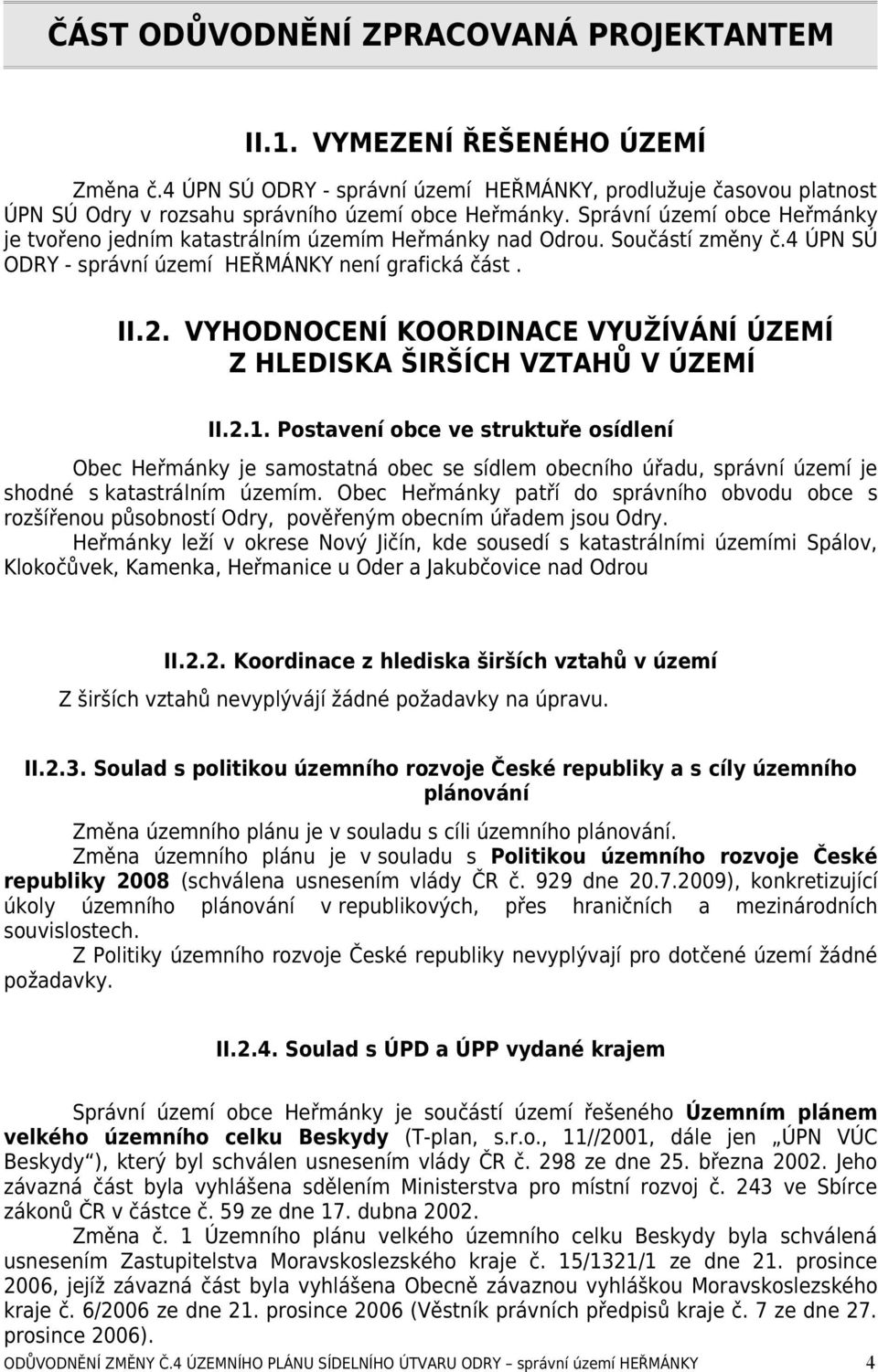 VYHODNOCENÍ KOORDINACE VYUŽÍVÁNÍ ÚZEMÍ Z HLEDISKA ŠIRŠÍCH VZTAHŮ V ÚZEMÍ II.2.1.