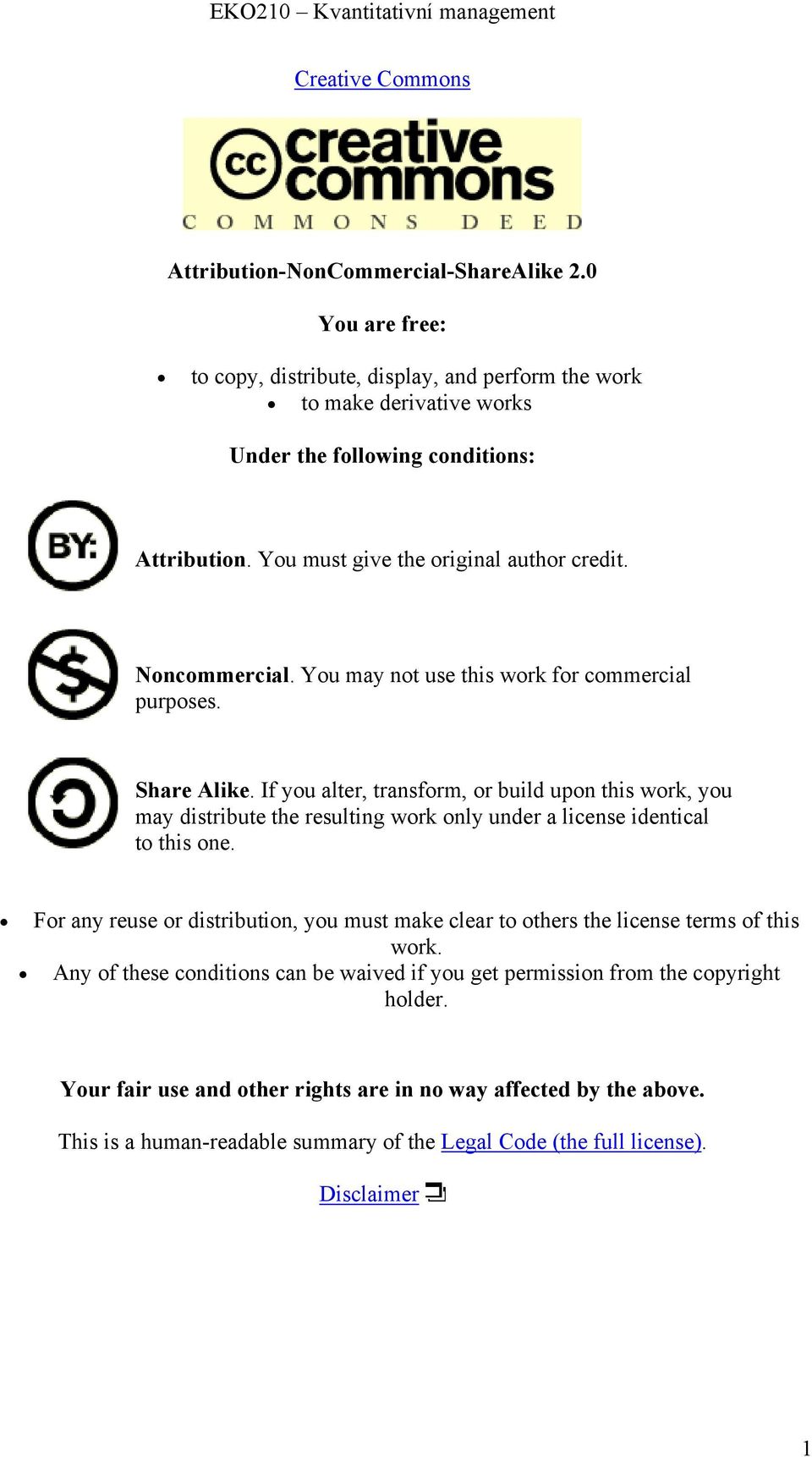 If you alter, transform, or build upon this work, you may distribute the resulting work only under a license identical to this one.