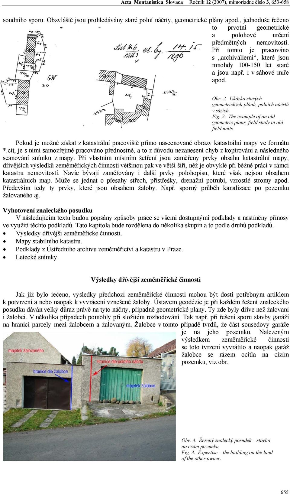 2. Ukázka starých geometrických plánů, polních náčrtů v sázích. Fig. 2. The example of an old geometric plans, field study in old field units.