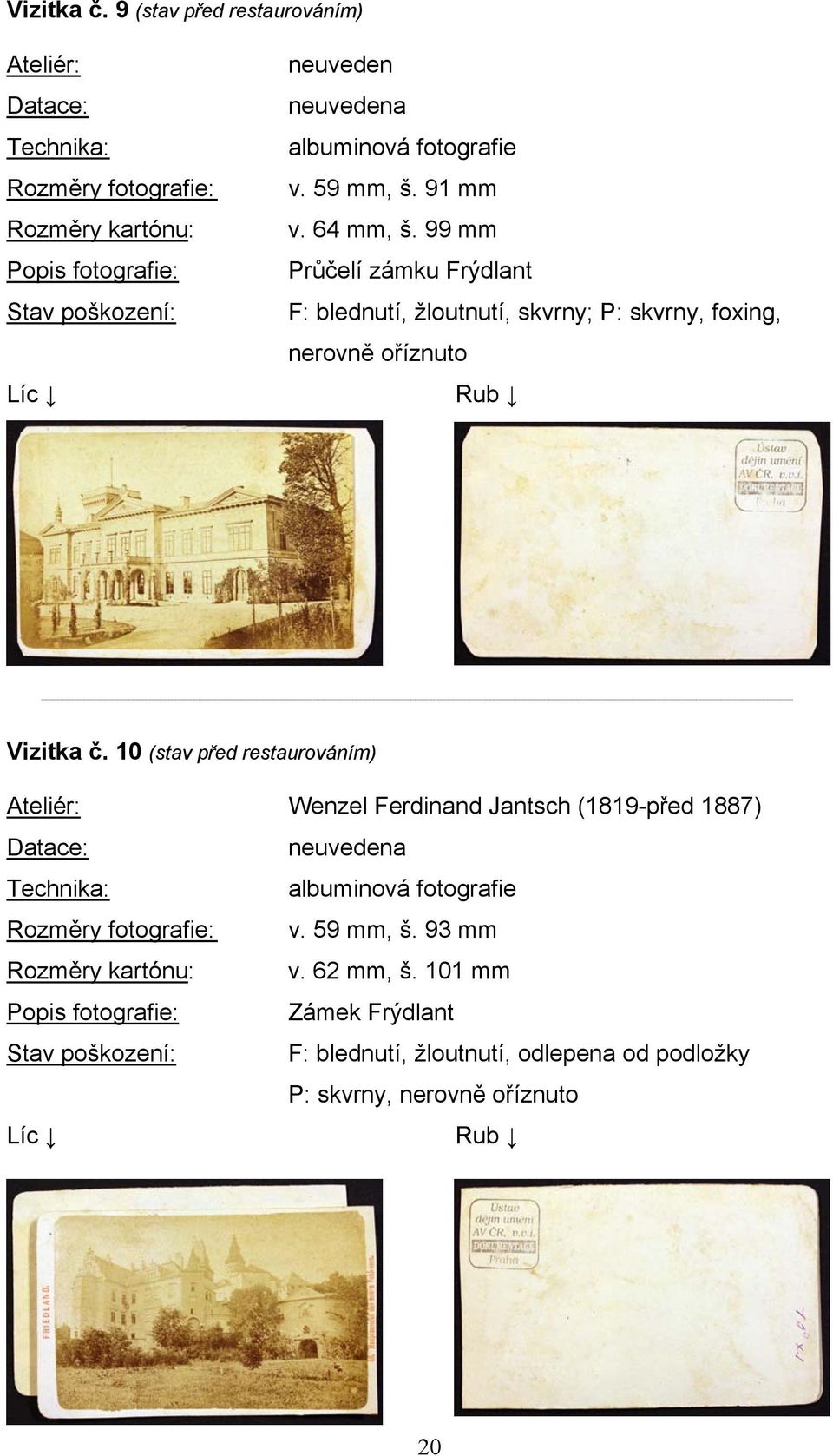 10 (stav před restaurováním) Ateliér: Wenzel Ferdinand Jantsch (1819-před 1887) Rozměry fotografie: v. 59 mm, š.