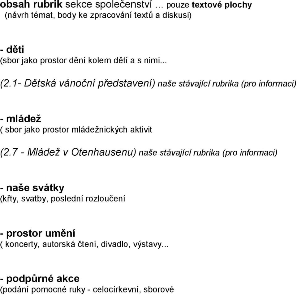 1- Dětská vánoční představení) naše stávající rubrika (pro informaci) - mládež ( sbor jako prostor mládežnických aktivit (2.