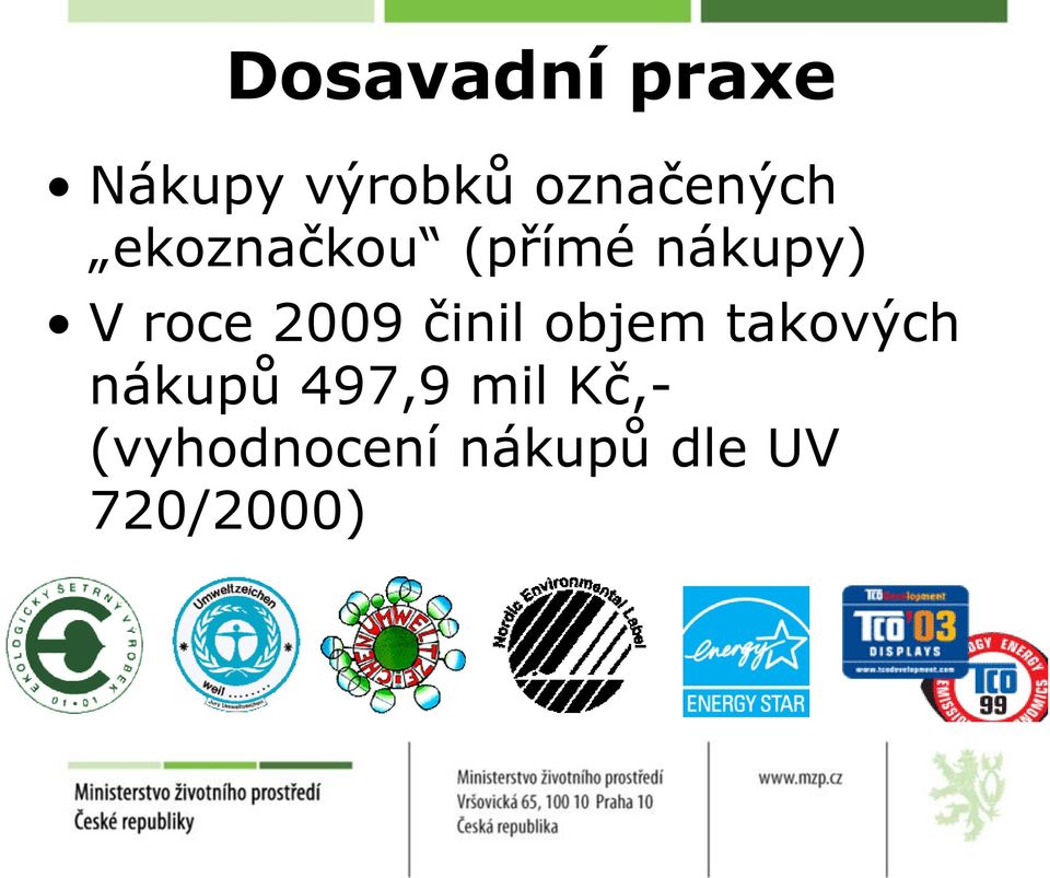 roce 2009 činil objem takových nákupů