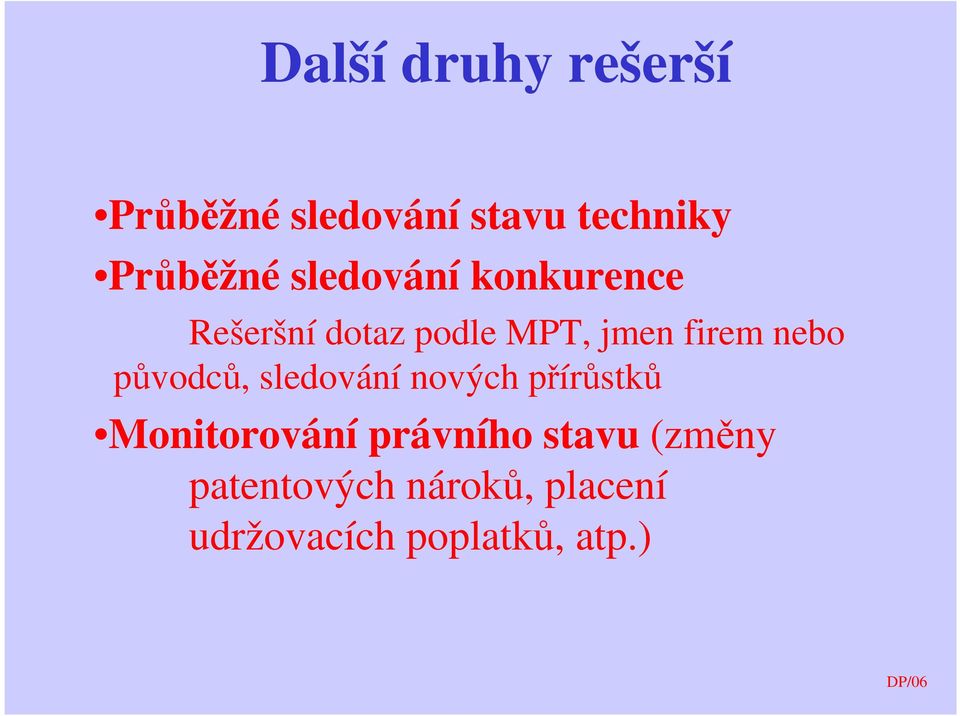 původců, sledování nových přírůstků Monitorování právního