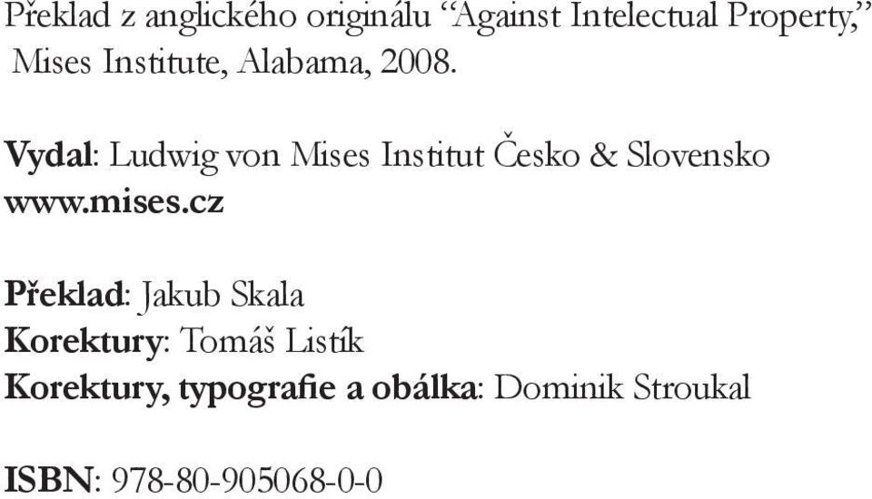 Vydal: Ludwig von Mises Institut Česko & Slovensko www.mises.
