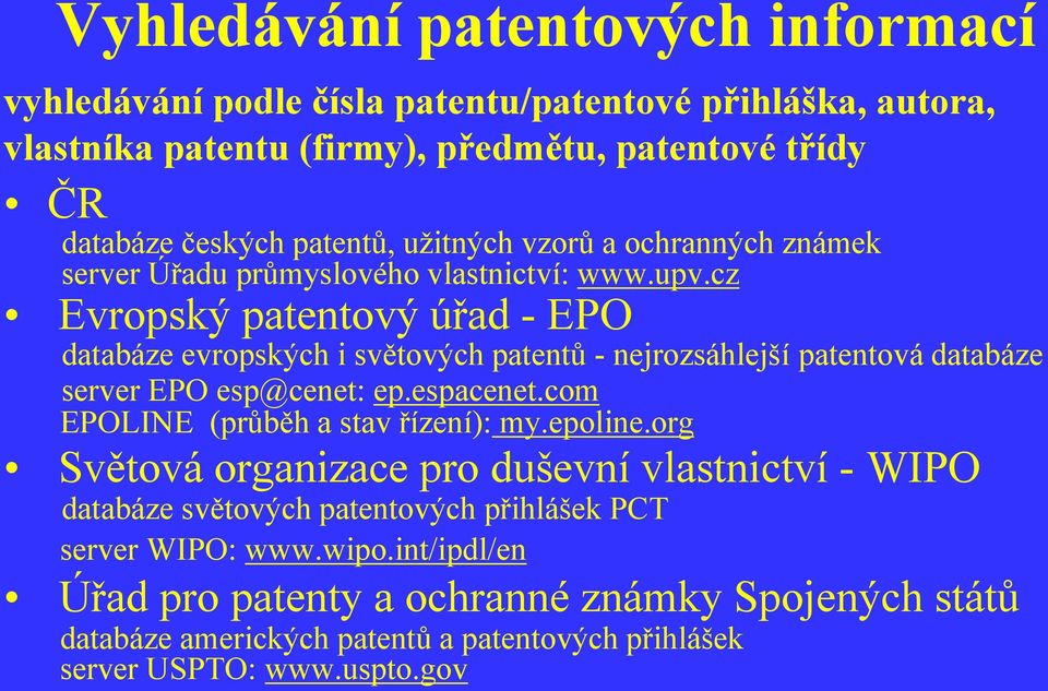 cz Evropský patentový úřad - EPO databáze evropských i světových patentů - nejrozsáhlejší patentová databáze server EPO esp@cenet: ep.espacenet.