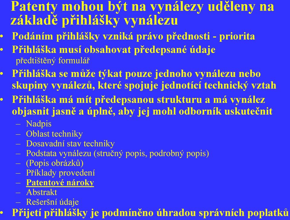 předepsanou strukturu a má vynález objasnit jasně a úplně, aby jej mohl odborník uskutečnit Nadpis Oblast techniky Dosavadní stav techniky Podstata vynálezu