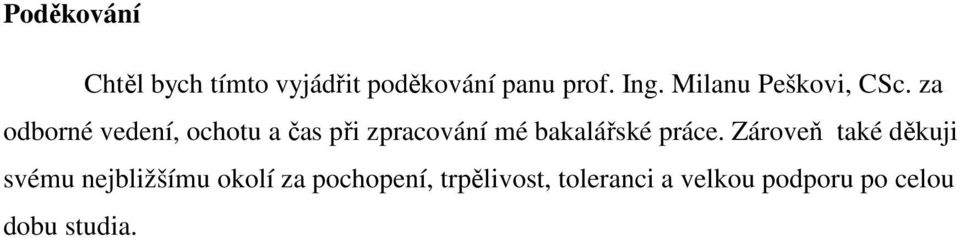 za odborné vedení, ochotu a čas při zpracování mé bakalářské práce.