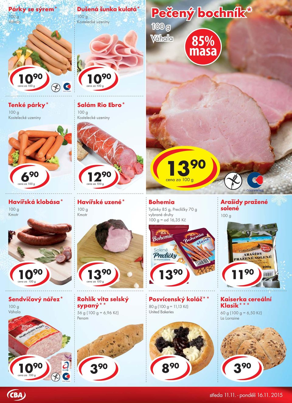 Tyčinky 85 g, Preclíčky 70 g = od 16,35 Kč Arašídy pražené solené cena za cena za 11 90 Sendvičový nářez* Váhala Rohlík vita selský sypaný** 56 g ( =