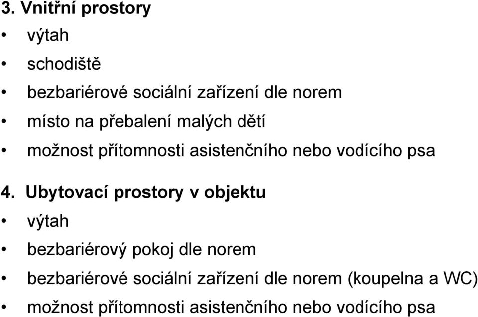 Ubytovací prostory v objektu výtah bezbariérový pokoj dle norem bezbariérové