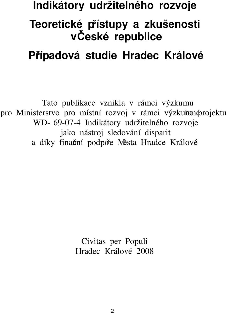 rozvoj v rámci výzkumného projektu WD- 69-07-4 Indikátory udržitelného rozvoje jako nástroj