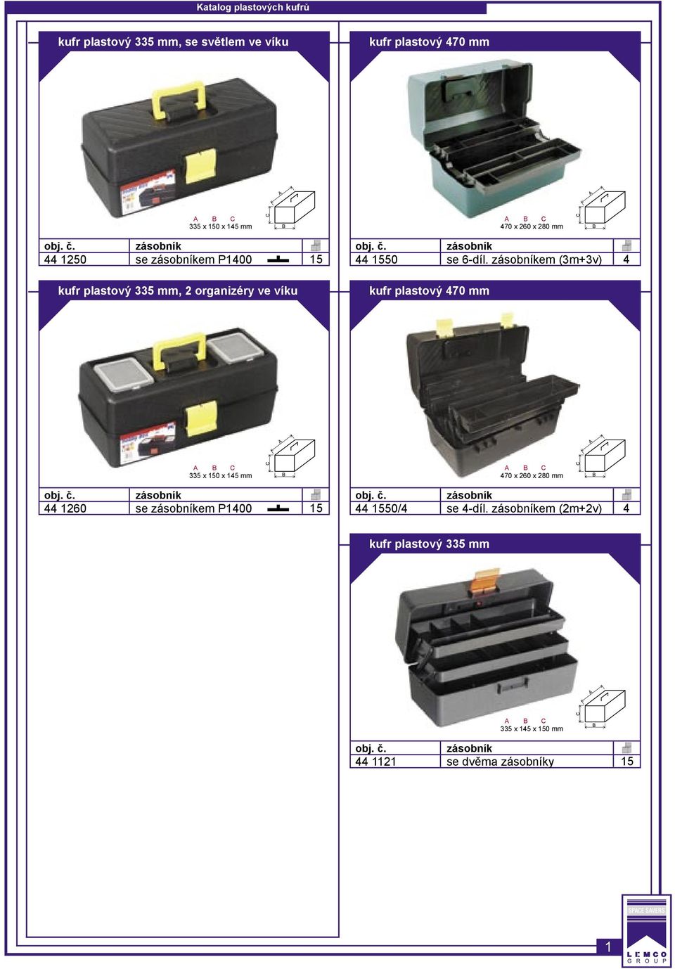 em (3m+3v) 4 kufr plastový 470 mm 335 x 150 x 145 mm 470 x 60 x 80 mm 44 160 se em P1400