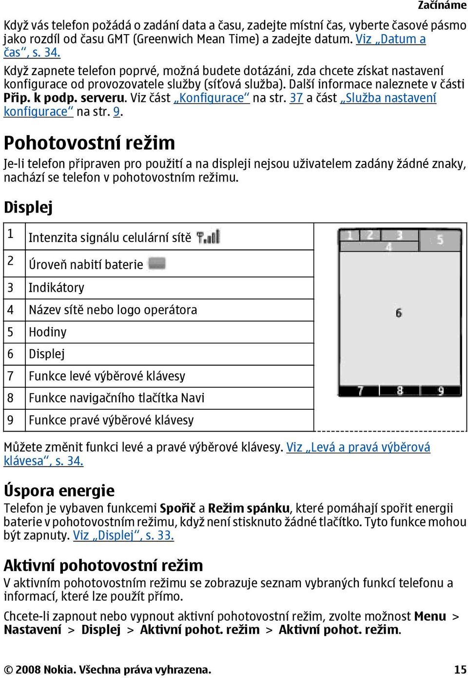 Viz část Konfigurace na str. 37 a část Služba nastavení konfigurace na str. 9.