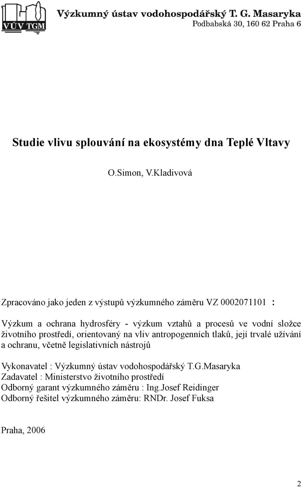 složce životního prostředí, orientovaný na vliv antropogenních tlaků, její trvalé užívání a ochranu, včetně legislativních nástrojů