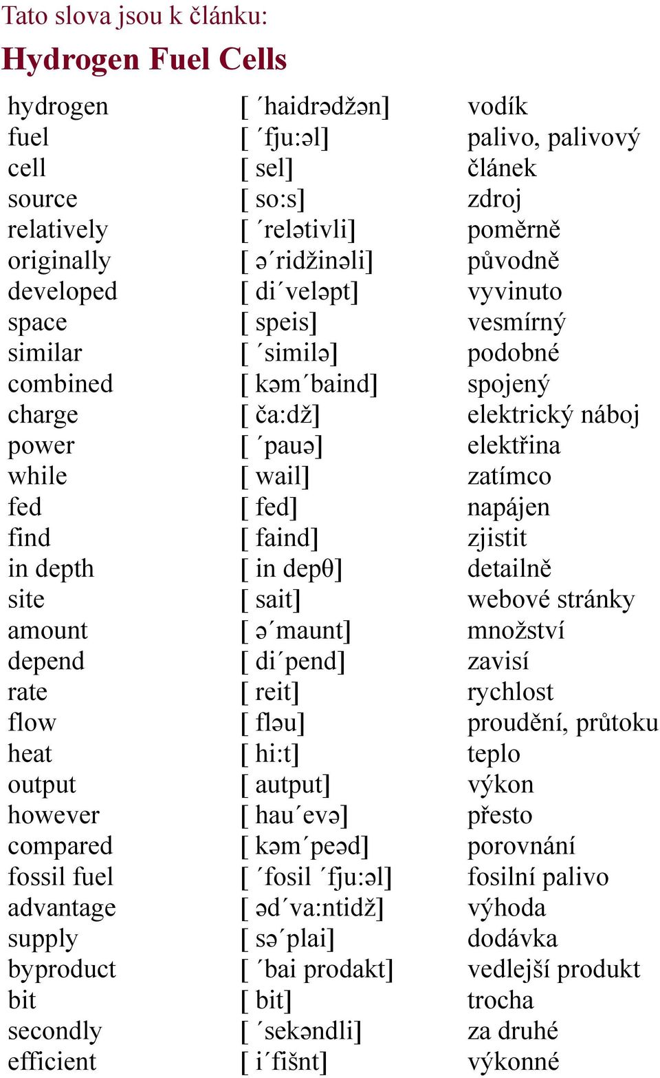 ča:dž] [ pauə] [ wail] [ fed] [ faind] [ in depθ] [ sait] [ ə maunt] [ di pend] [ reit] [ fləu] [ hi:t] [ autput] [ hau evə] [ kəm peəd] [ fosil fju:əl] [ əd va:ntidž] [ sə plai] [ bai prodakt] [