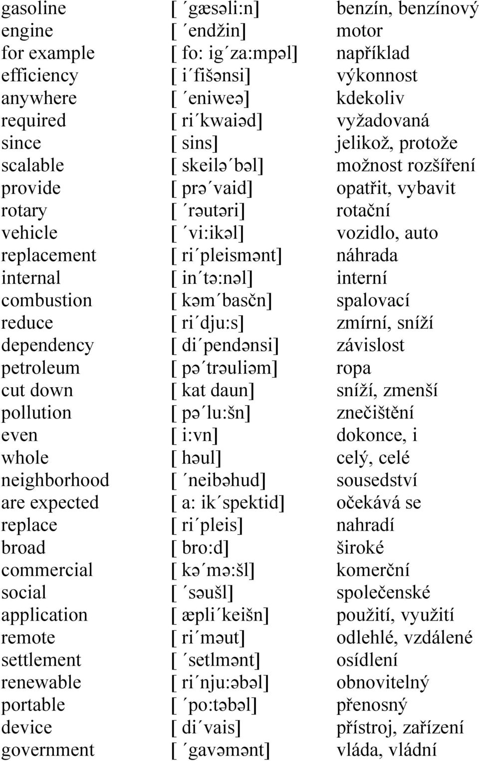 skeilə bəl] [ prə vaid] [ rəutəri] [ vi:ikəl] [ ri pleismənt] [ in tə:nəl] [ kəm basčn] [ ri dju:s] [ di pendənsi] [ pə trəuliəm] [ kat daun] [ pə lu:šn] [ i:vn] [ həul] [ neibəhud] [ a: ik spektid]