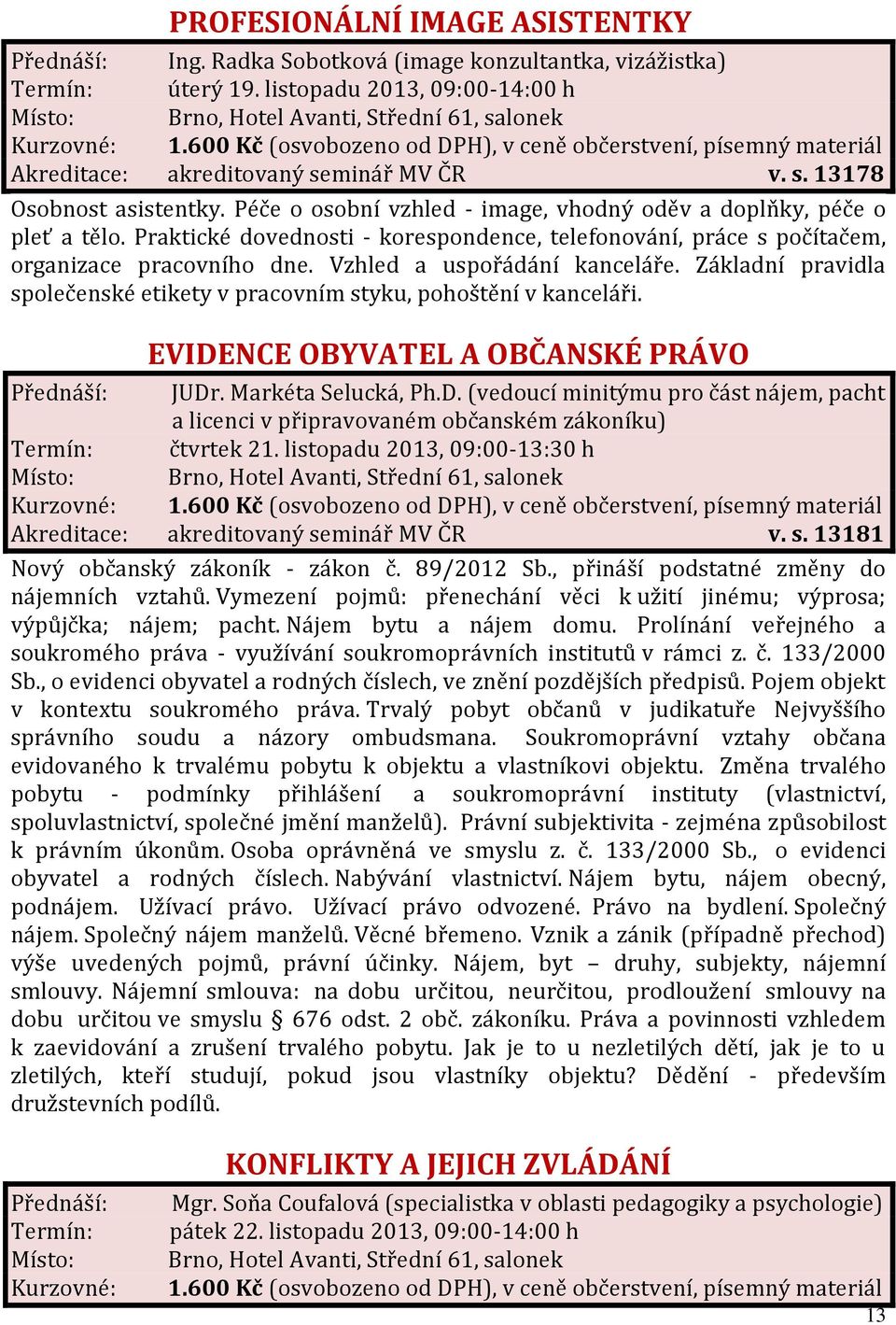 Vzhled a uspořádání kanceláře. Základní pravidla společenské etikety v pracovním styku, pohoštění v kanceláři. EVIDE