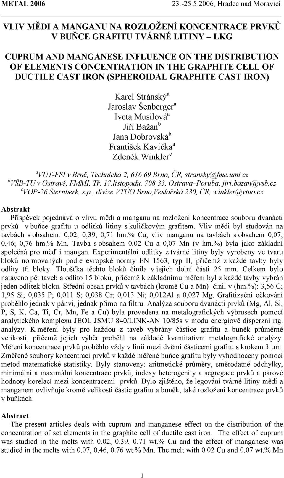 DUTILE AT IRON (PHEROIDAL GRAPHITE AT IRON) Karel tránský a Jaroslav Šenberger a Iveta Musilová a Jiří Bažan b Jana Dobrovská b František Kavička a Zdeněk Winkler c a VUT-FI v Brně, Technická 2, 616