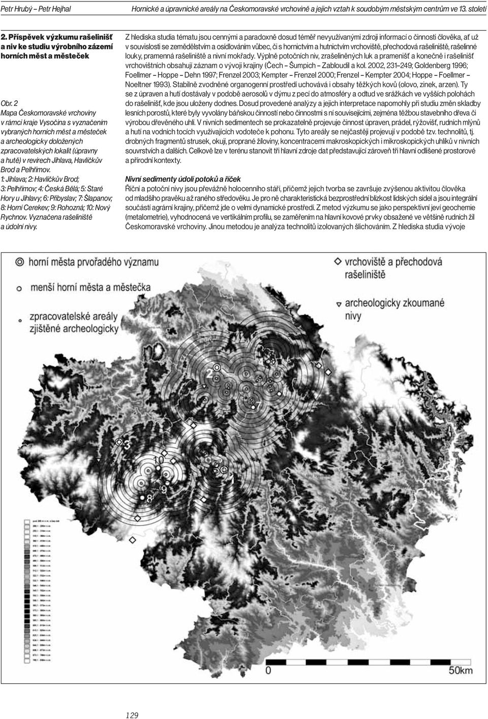 2 Mapa Českomoravské vrchoviny v rámci kraje Vysočina s vyznačením vybraných horních měst a městeček a archeologicky doložených zpracovatelských lokalit (úpravny a hutě) v revírech Jihlava, Havlíčkův