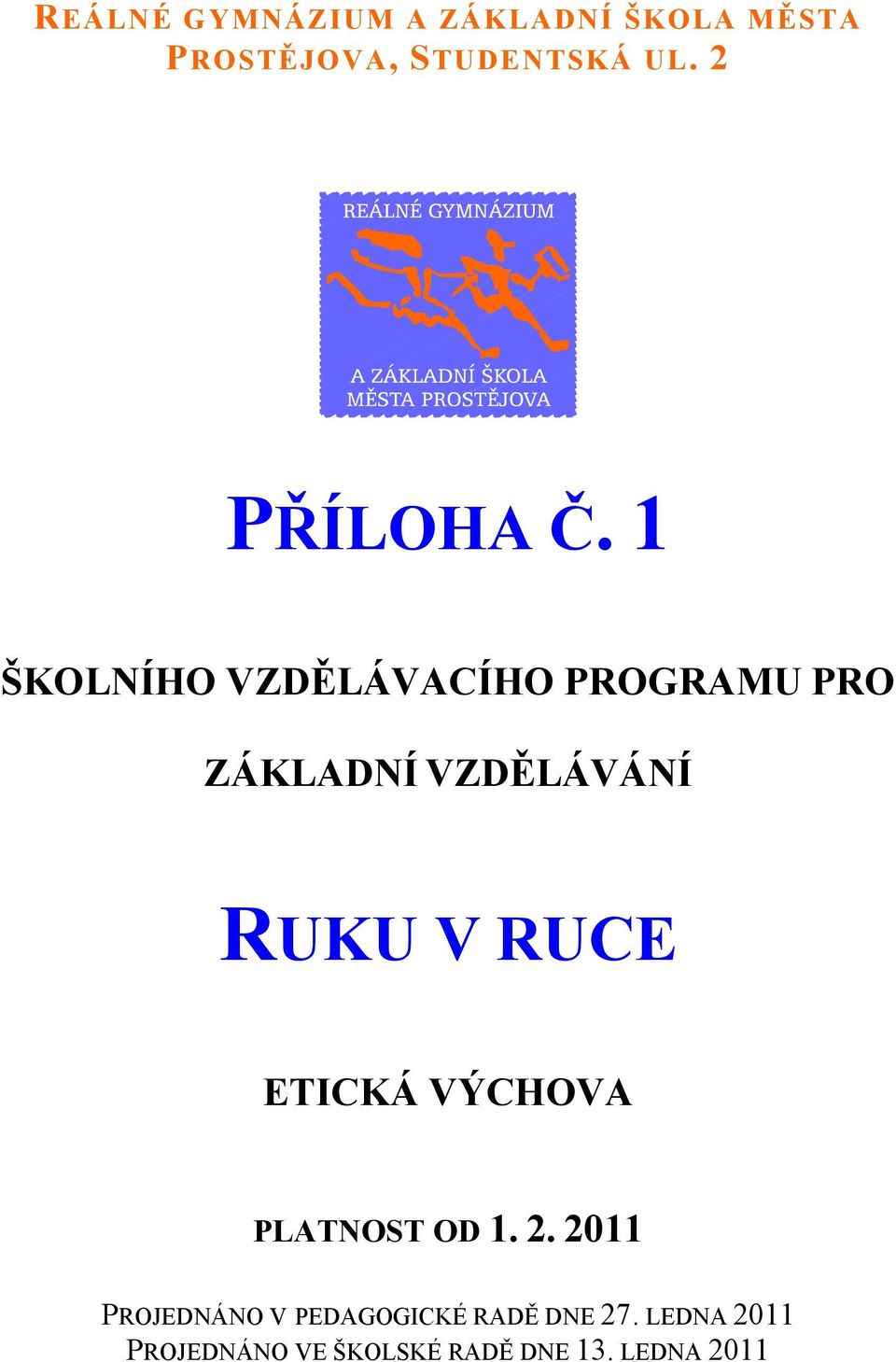 1 ŠKOLNÍHO VZDĚLÁVACÍHO PROGRAMU PRO ZÁKLADNÍ VZDĚLÁVÁNÍ RUKU V RUCE