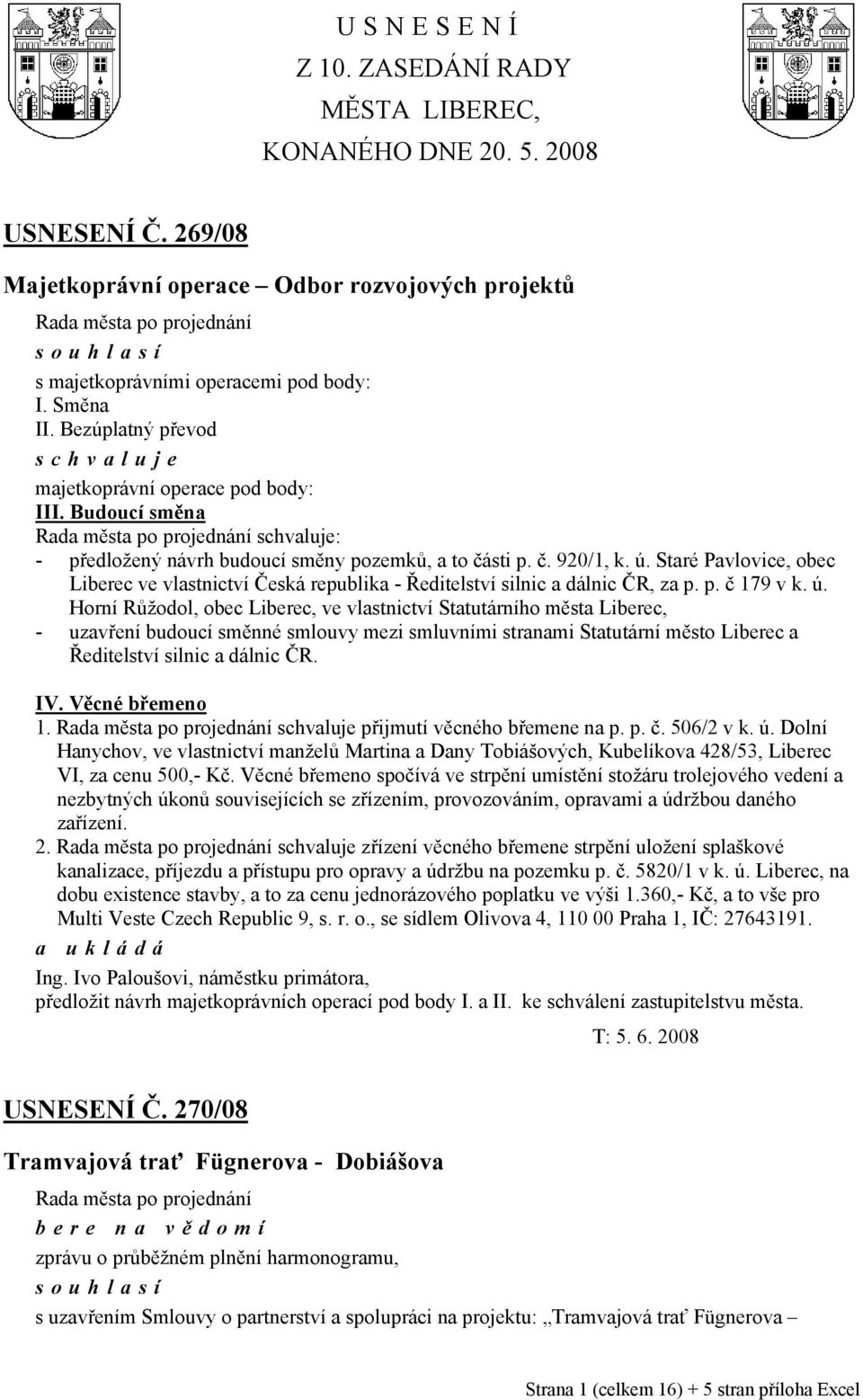 Staré Pavlovice, obec Liberec ve vlastnictví Česká republika - Ředitelství silnic a dálnic ČR, za p. p. č 179 v k. ú.