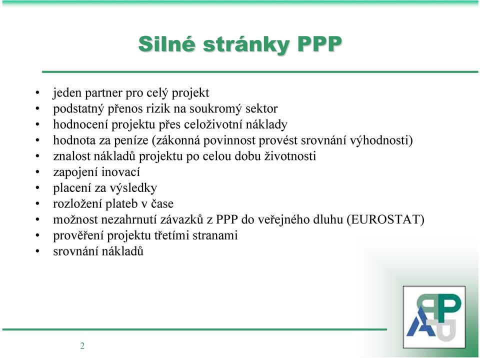 nákladů projektu po celou dobu životnosti zapojení inovací placení za výsledky rozložení plateb v čase