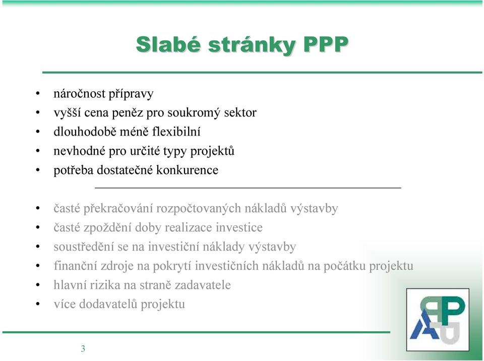 výstavby časté zpoždění doby realizace investice soustředění se na investiční náklady výstavby finanční