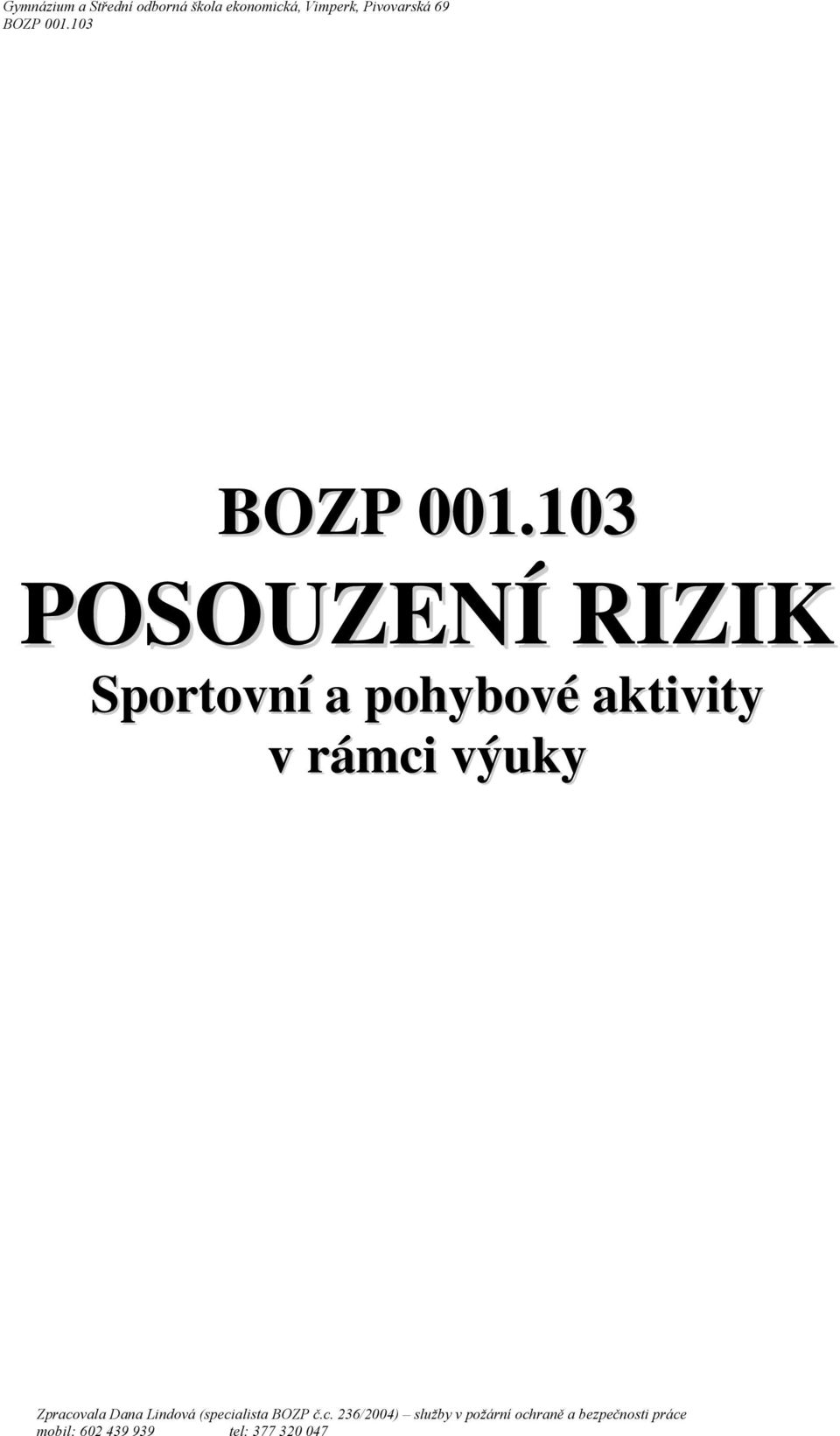 103 POSOUZENÍ RIZIK Sportovní a pohybové aktivity v rámci výuky