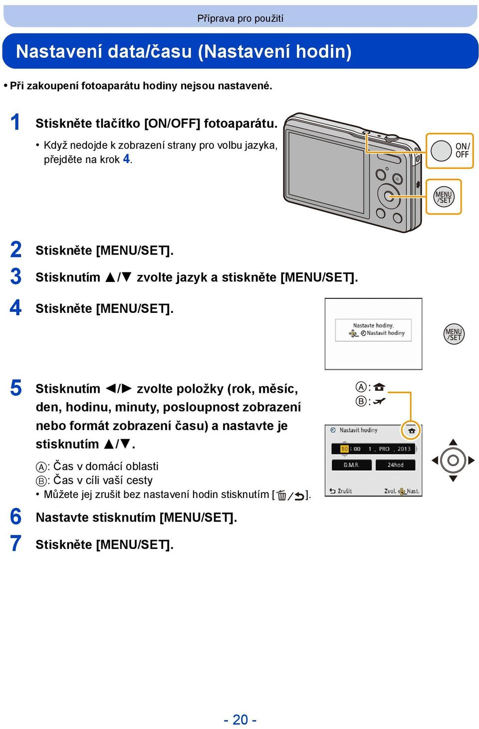 4 Stiskněte [MENU/SET].