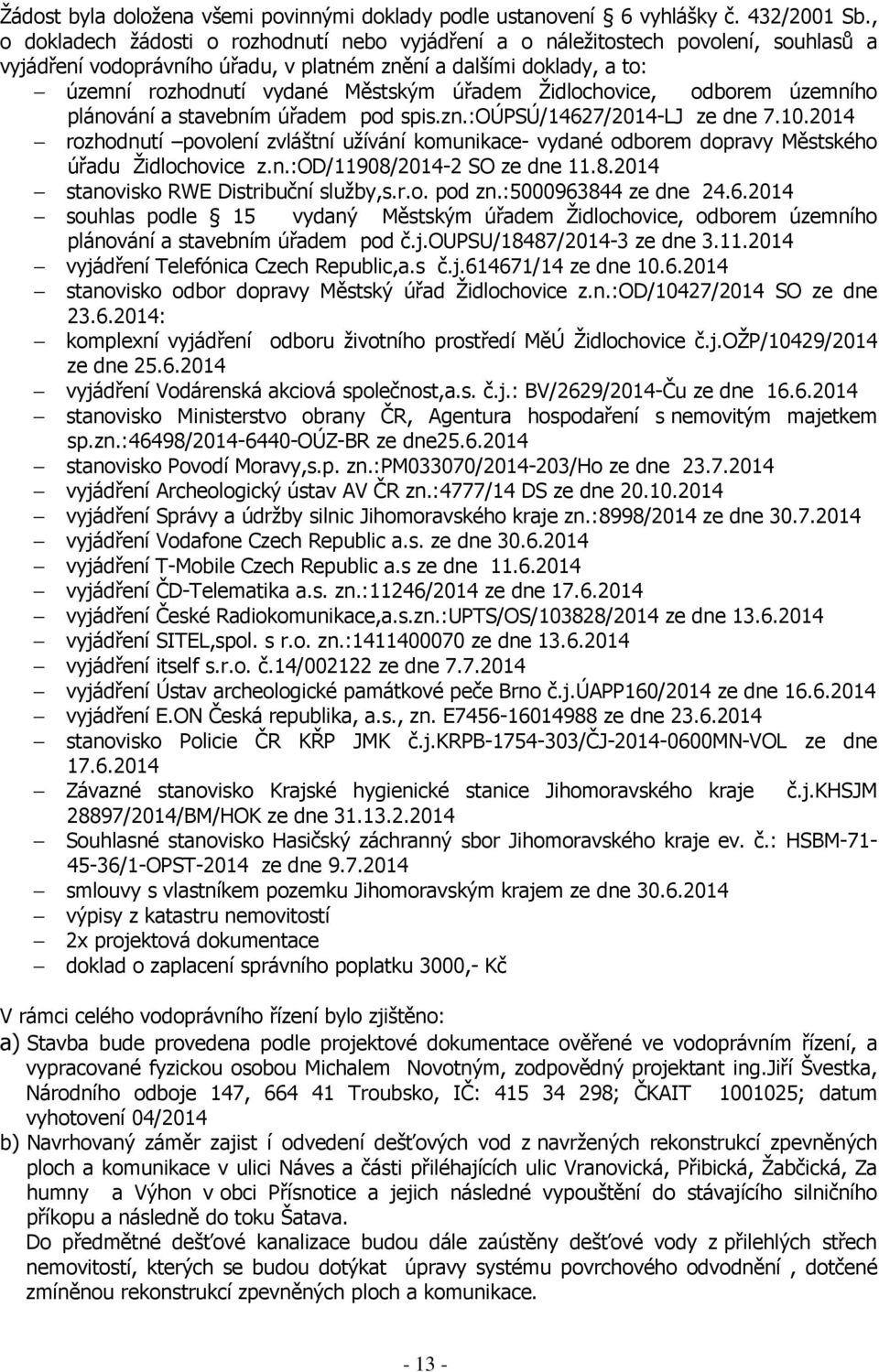 úřadem Židlochovice, odborem územního plánování a stavebním úřadem pod spis.zn.:oúpsú/14627/2014-lj ze dne 7.10.