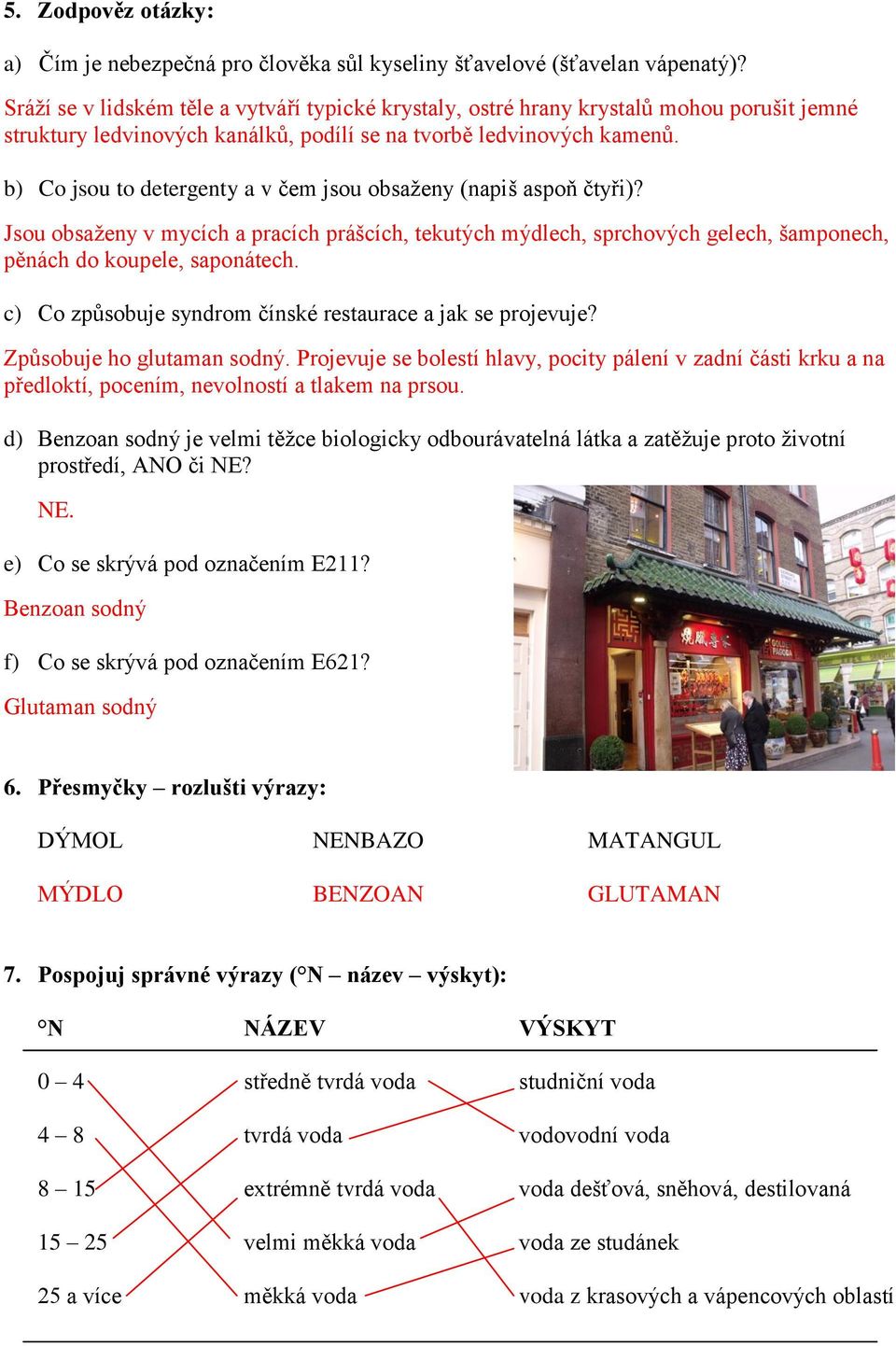 b) Co jsou to detergenty a v čem jsou obsaženy (napiš aspoň čtyři)? Jsou obsaženy v mycích a pracích prášcích, tekutých mýdlech, sprchových gelech, šamponech, pěnách do koupele, saponátech.