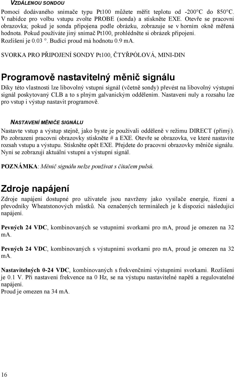 Budící proud má hodnotu 0.9 ma.