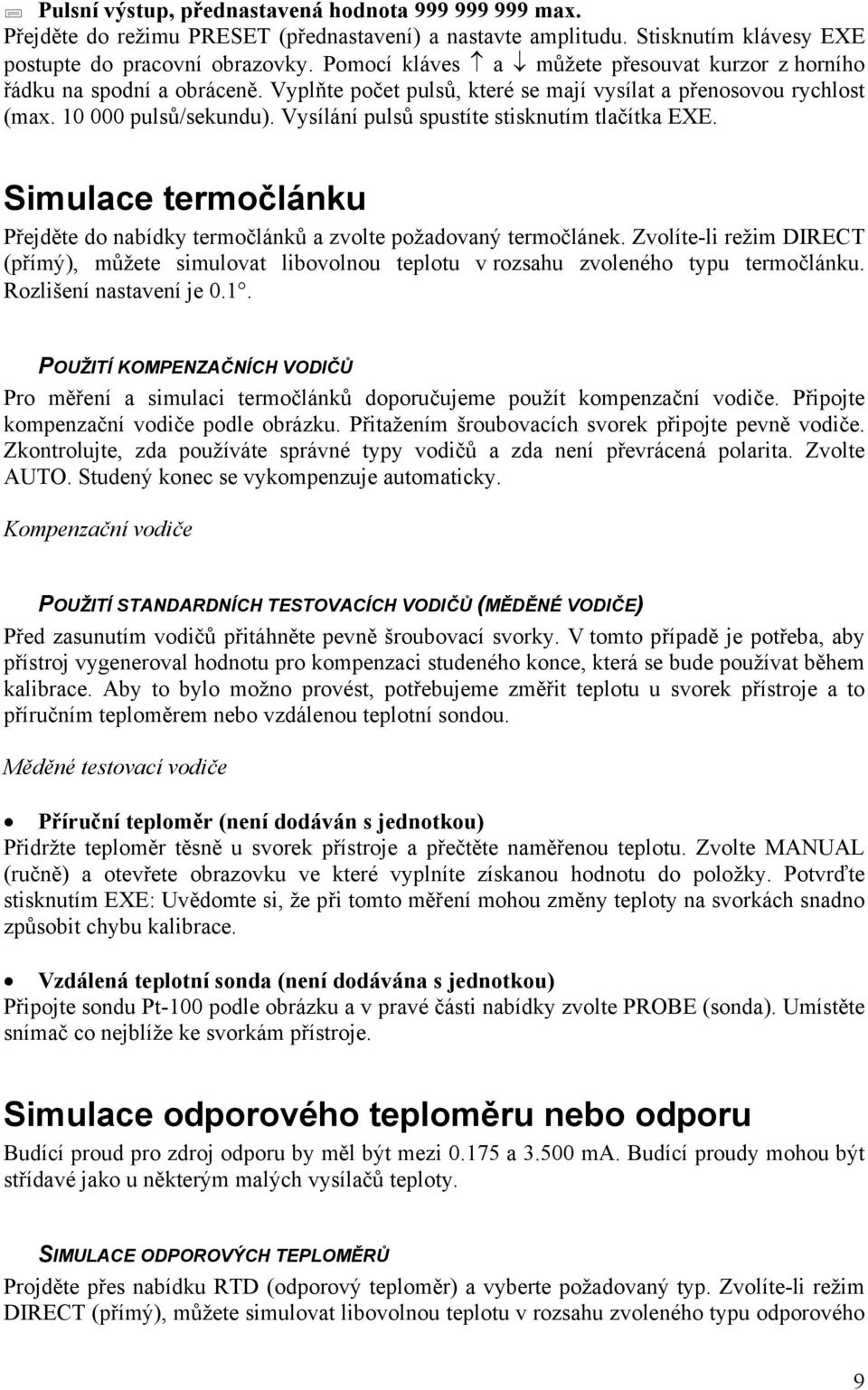 Vysílání pulsů spustíte stisknutím tlačítka EXE. Simulace termočlánku Přejděte do nabídky termočlánků a zvolte požadovaný termočlánek.