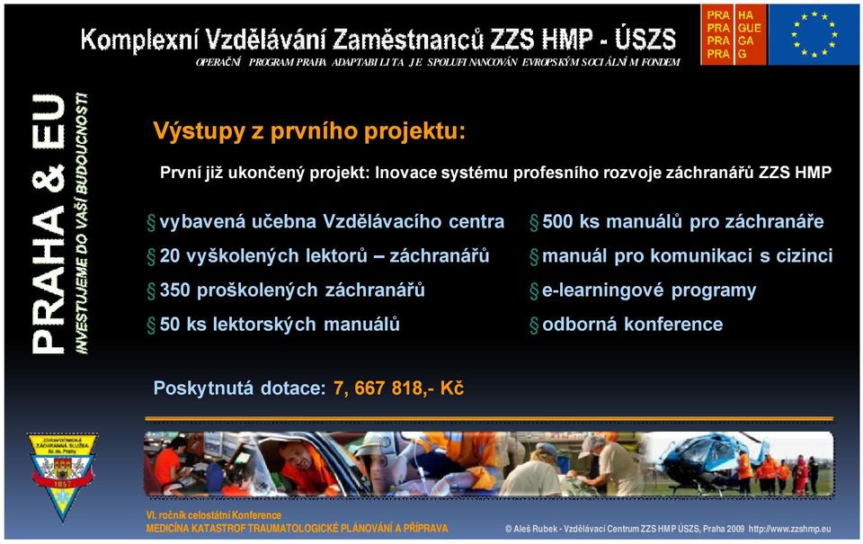 proškolených záchranářů 50 ks lektorských manuálů 500 ks manuálů pro záchranáře manuál pro