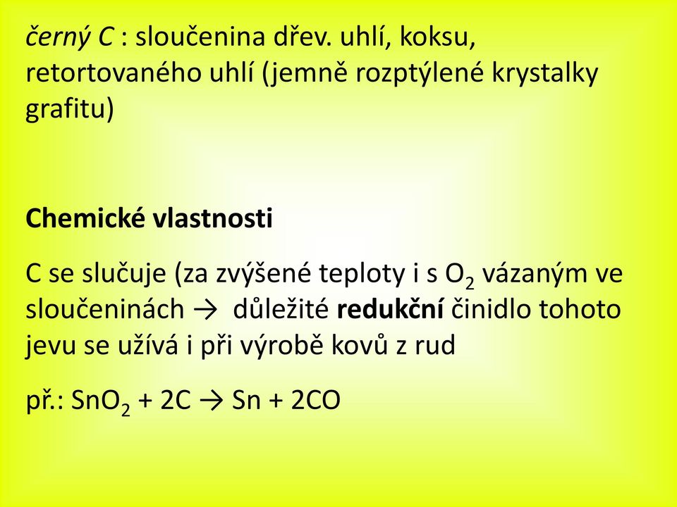 Chemické vlastnosti C se slučuje (za zvýšené teploty i s O 2 vázaným