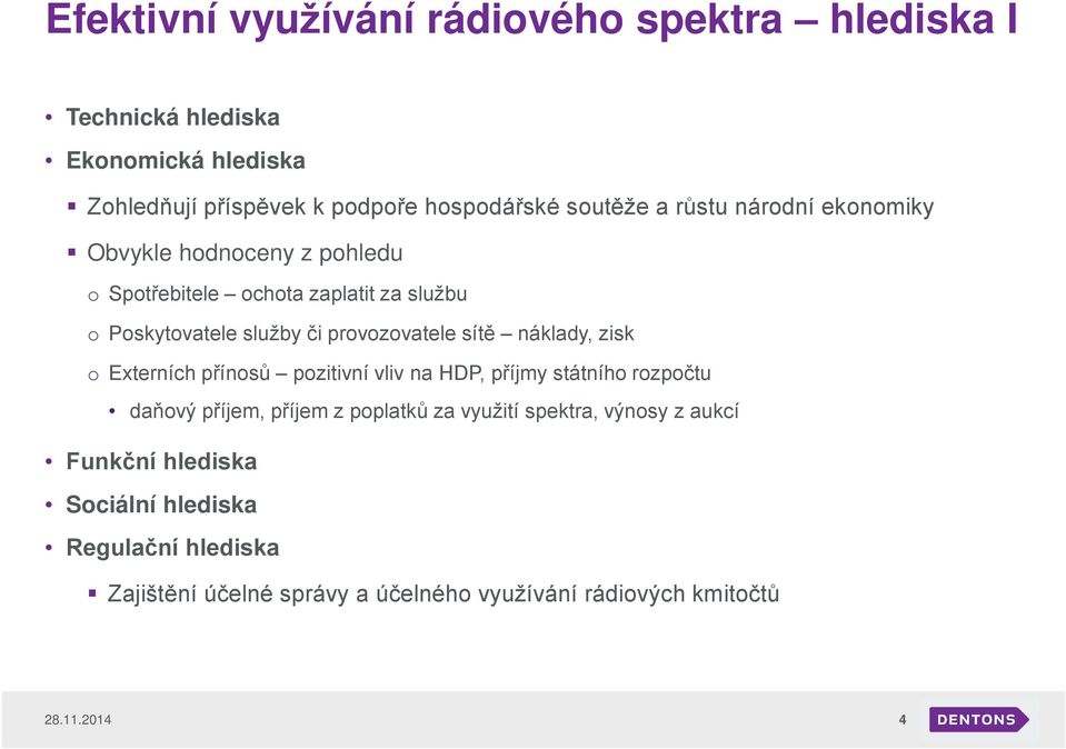 náklady, zisk o Externích přínosů pozitivní vliv na HDP, příjmy státního rozpočtu daňový příjem, příjem z poplatků za využití spektra,