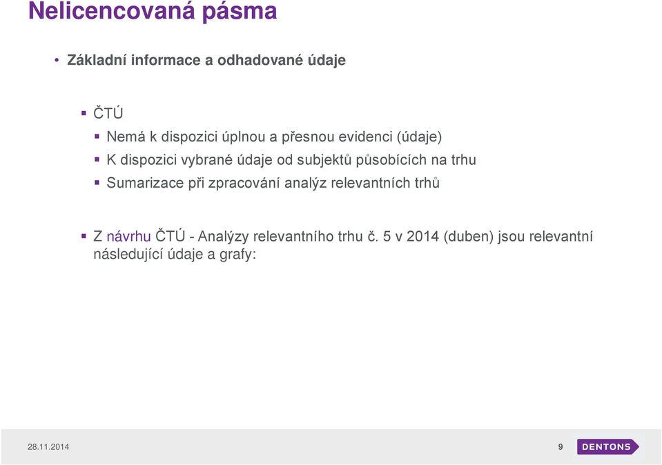 na trhu Sumarizace při zpracování analýz relevantních trhů Z návrhu ČTÚ - Analýzy