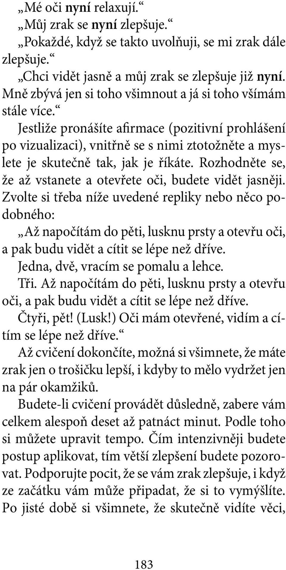 Rozhodněte se, že až vstanete a otevřete oči, budete vidět jasněji.