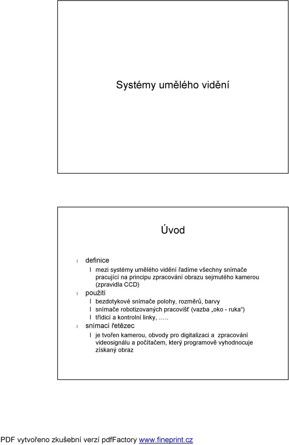 barvy snímače robotizovaných pracovišť (vazba oko - ruka ) třídicí a kontrolní linky,.