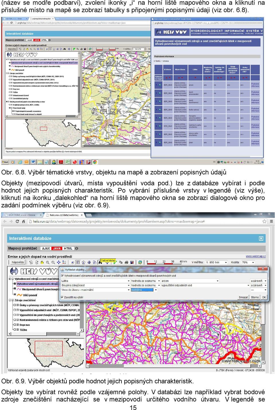 ) lze z databáze vybírat i podle hodnot jejich popisných charakteristik.