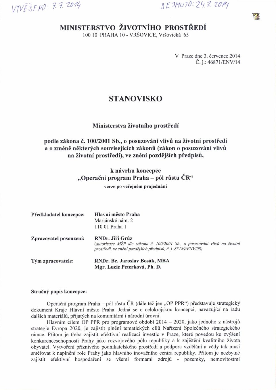 , o posuzovdni vlivri na iivotni prostiedi a o zmdn6 n6kterfch souvisejicich zdkonfi (zdkon o posuzov6ni vlivri na Zivotni prostiedi), ve zneni pozdej5ich piedpisri, k ndvrhu koncepce,,operaini