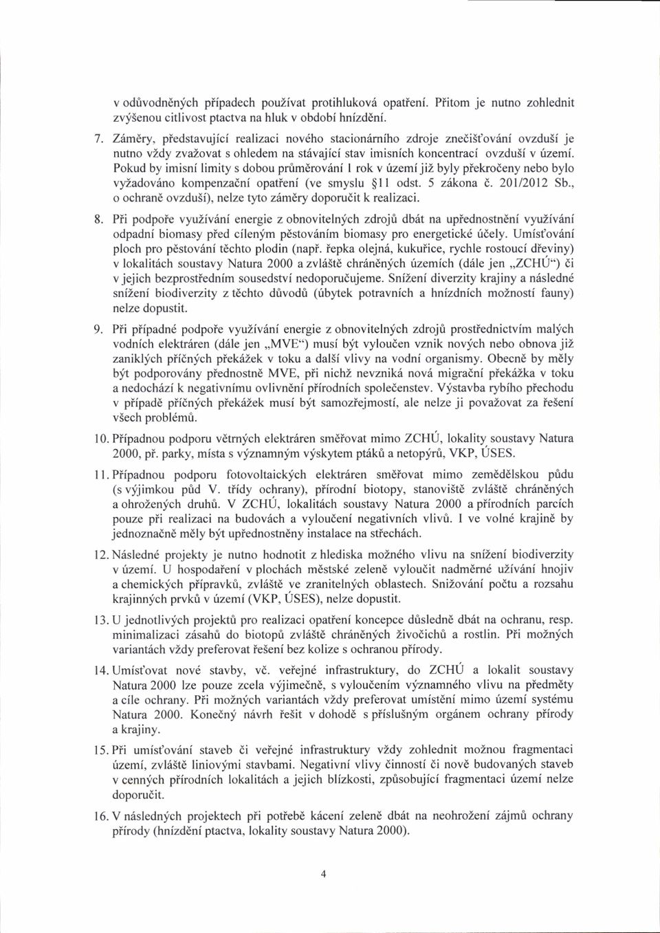 Pokud by imisni limity s dobou prfrmdrov6ni I rok v,(tzemi jil byly piekrodeny nebo bylo vyzadovino kompenzadni opatieni (ve smyslu $ll odst. 5 z6kona d. 201/2012 Sb.