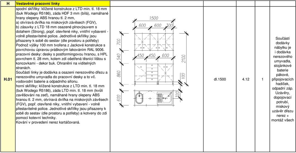 Jednotlivé skíky jsou pisazeny k sob do sestav (dle prostoru a poteby) Podnož výšky 100 mm tvoena z Jackové konstrukce s povrchovou úpravou práškovým lakováním RAL 9006.