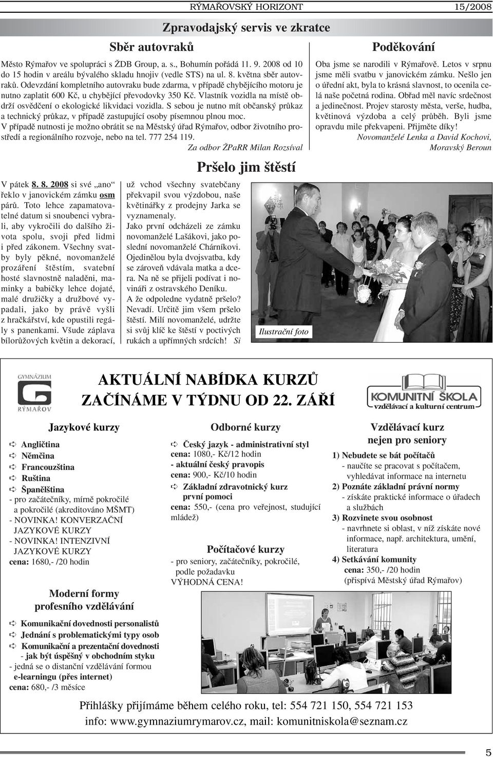 Odevzdání kompletního autovraku bude zdarma, v pfiípadû chybûjícího motoru je nutno zaplatit 600 Kã, u chybûjící pfievodovky 350 Kã.