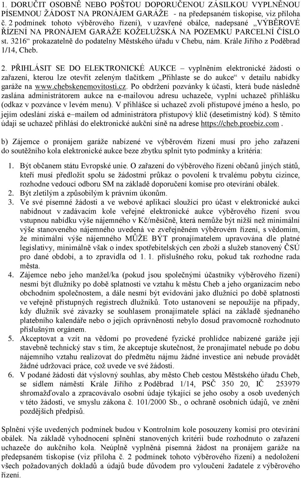 3216 prokazatelně do podatelny Městského úřadu v Chebu, nám. Krále Jiřího z Poděbrad 1/14, Cheb. 2.