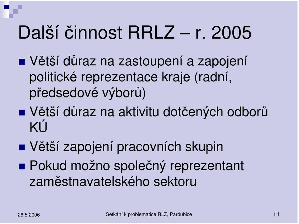 (radní, předsedové výborů) Větší důraz na aktivitu dotčených odborů KÚ