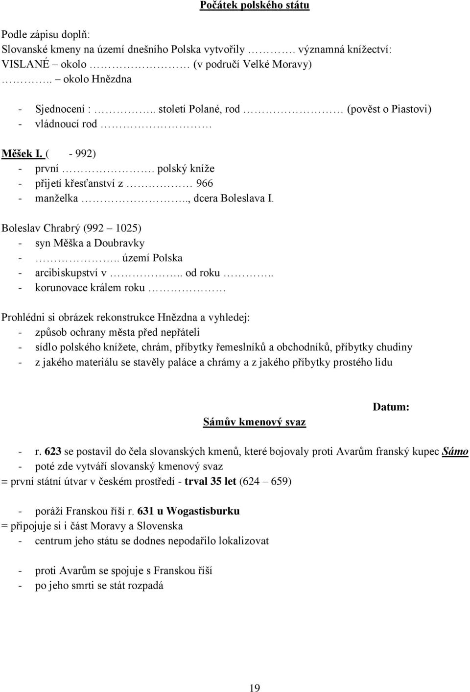 Boleslav Chrabrý (992 1025) - syn Měška a Doubravky -.. území Polska - arcibiskupství v.. od roku.