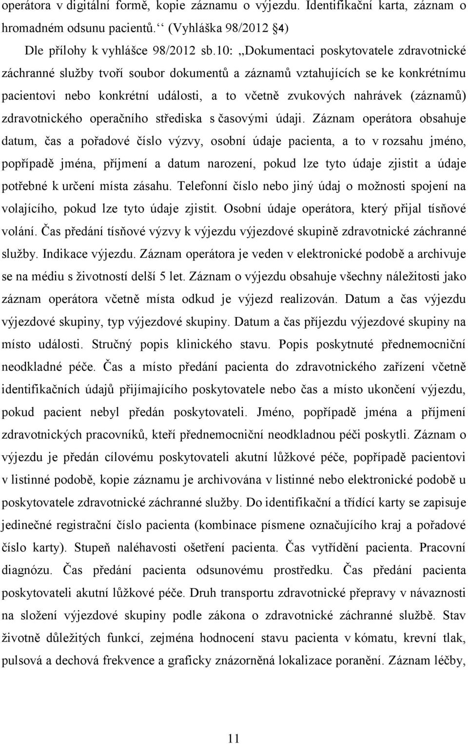 (záznamů) zdravotnického operačního střediska s časovými údaji.